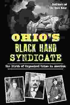 Ohio S Black Hand Syndicate: The Birth Of Organized Crime In America (True Crime)