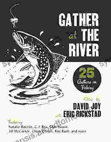 Gather At The River: Twenty Five Authors On Fishing