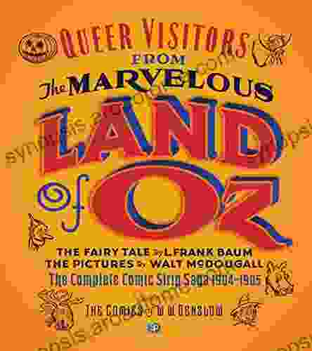 Queer Visitors from the Marvelous Land of Oz: The Complete Comic Saga 1904 1905