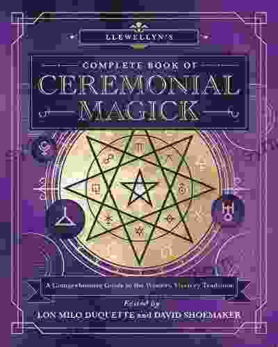 Llewellyn S Complete Of Ceremonial Magick: A Comprehensive Guide To The Western Mystery Tradition (Llewellyn S Complete 14)