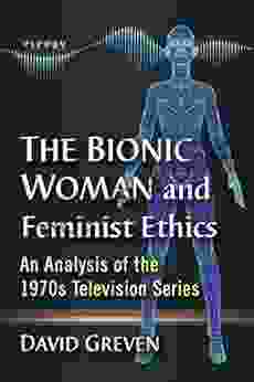 The Bionic Woman And Feminist Ethics: An Analysis Of The 1970s Television