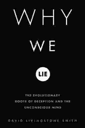 Why We Lie: The Evolutionary Roots Of Deception And The Unconscious Mind