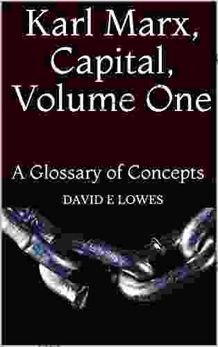 Karl Marx Capital Volume One: A Glossary Of Concepts