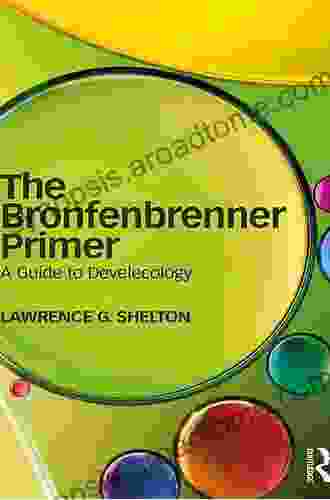 The Bronfenbrenner Primer: A Guide To Develecology