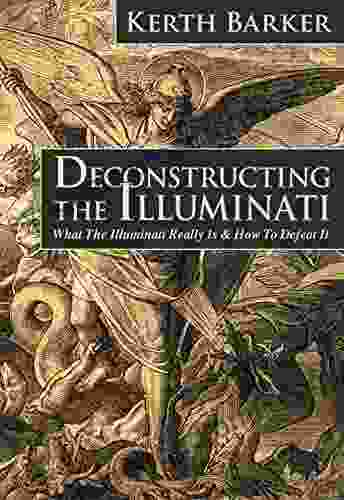 Deconstructing The Illuminati: What The Illuminati Really Is How To Defeat It