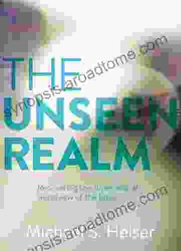 The Unseen Realm: Recovering The Supernatural Worldview Of The Bible