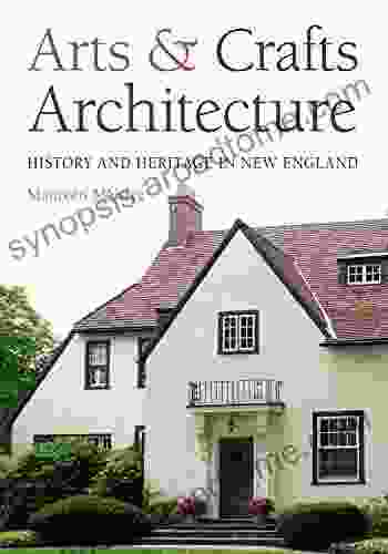 Arts And Crafts Architecture: History And Heritage In New England