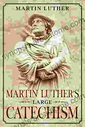 Martin Luther s Large Catechism: Annotated (Books by Martin Luther 2)