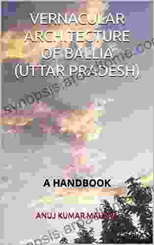 VERNACULAR ARCHITECTURE OF BALLIA (UTTAR PRADESH): A HANDBOOK