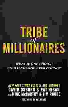 Tribe Of Millionaires: What If One Choice Could Change Everything?