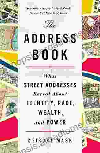 The Address Book: What Street Addresses Reveal About Identity Race Wealth And Power