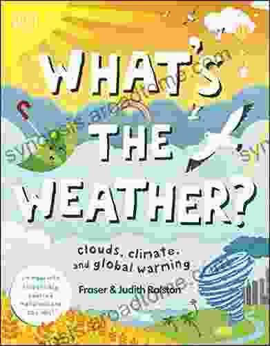 What S The Weather?: Clouds Climate And Global Warming