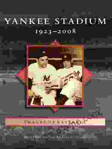 Yankee Stadium: 1923 2008 (Images Of Baseball)